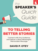 The Speaker’s Quick Guide to Telling Better Stories: Connect with Any Audience and Deliver a More Meaningful, Memorable Message