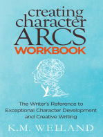 Creating Character Arcs Workbook: The Writer's Reference to Exceptional Character Development and Creative Writing