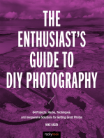 The Enthusiast's Guide to DIY Photography: 77 Projects, Hacks, Techniques, and Inexpensive Solutions for Getting Great Photos