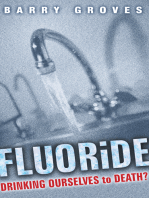 Fluoride: Drinking Ourselves to Death?: The Scientific Argument Against Water Fluoridation