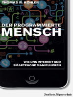 Der programmierte Mensch: Wie uns Internet und Smartphone manipulieren