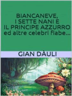 Biancaneve, i sette nani e il principe azzurro ed altre celebri fiabe