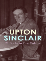 UPTON SINCLAIR: 29 Books in One Volume: The Greatest Novels, Social Studies & Health Guides from the Renowned Author, Journalist and Pulitzer Prize Winner