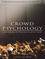 CROWD PSYCHOLOGY: Understanding the Phenomenon and Its Causes (10 Books in One Volume): Extraordinary Popular Delusions and the Madness of Crowds, Instincts of the Herd, The Social Contract, A Moving-Picture of Democracy, Psychology of Revolution, The Analysis of the Ego...