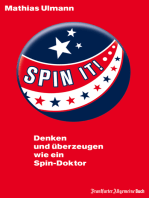 Spin it!: Denken und überzeugen wie ein Spin-Doktor