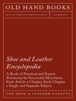 Shoe and Leather Encyclopedia - A Book of Practical and Expert Testimony by Successful Merchants. Each Article a Chapter, Each Chapter a Single and Separate Subject