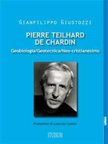 Pierre Teilhard de Chardin: Geobiologia, geotecnica, neo-cristianesimo