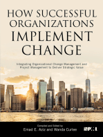 How Successful Organizations Implement Change: Integrating Organizational Change Management and Project Management to Deliver Strategic Value