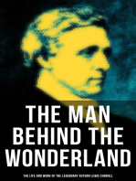 The Man behind the Wonderland - The Life and Work of the Legendary Author Lewis Carroll