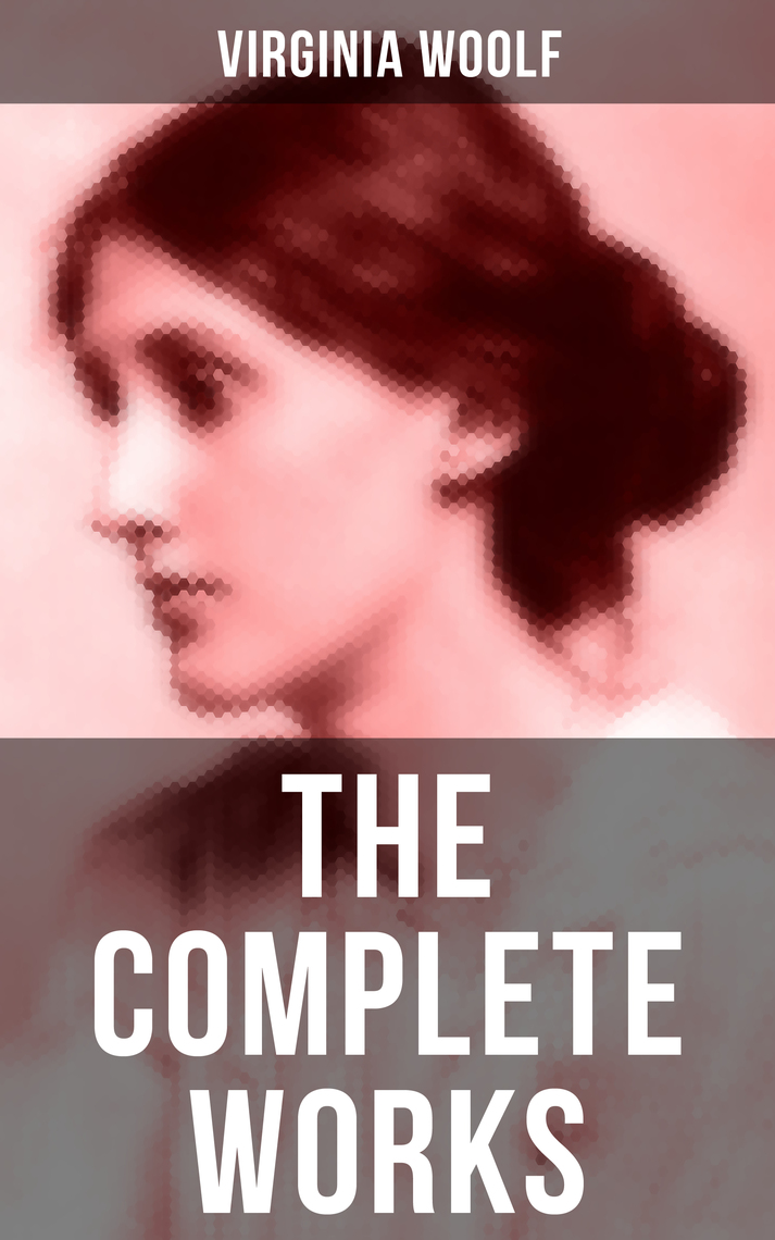 Read The Complete Works of Virginia Woolf Online by Virginia Woolf