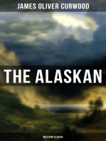 The Alaskan (Western Classic): A Gripping Tale of Forbidden Love, Attempted Murder and Gun-Fight in the Captivating Wilderness of Alaska