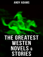 The Greatest Westen Novels & Stories of Andy Adams: The Story of a Poker Steer, The Log of a Cowboy, A College Vagabond, The Outlet, Reed Anthony…