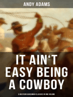 It Ain't Easy Being A Cowboy – 5 Western Ranchmen Classics in One Volume: The Outlet, Reed Anthony Cowman, The Wells Brothers…