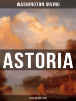 ASTORIA (Based on True Story): True Life Tale of the Dangerous and Daring Enterprise beyond the Rocky Mountains