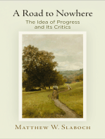 A Road to Nowhere: The Idea of Progress and Its Critics