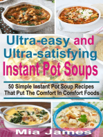 Ultra-easy and Ultra-satisfying Instant Pot Soups: 50 Simple Instant Pot Soup Recipes That Puts The Comfort In Comfort Foods