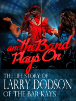 And the Band Plays On (The Life Story of Larry Dodson of The Bar-Kays)