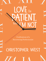 Love Is Patient, But I'm Not: Confessions of a Recovering Perfectionist