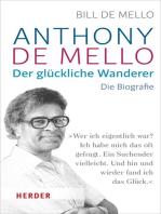 Anthony de Mello - Der glückliche Wanderer: Die Biografie