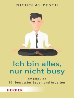 Ich bin alles, nur nicht busy: 49 Impulse für bewusstes Leben und Arbeiten