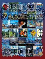 30 Bite-Sized Oil Painting Projects on 6 Colour Themes (3 Books in 1) Explore Alla Prima, Glazing, Impasto & More via Still Life, Landscapes, Skies, Animals & More