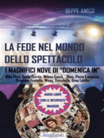 La fede nel mondo dello spettacolo - I magnifici Nove di "Domenica in": Nilla Pizzi, Betty Curtis, Wilma Goich, Gino Latilla, Dino, Piero Focaccia, Rosanna Fratello, Wess, Donatello, raccontano la loro fede e le devozioni che li accompagnano ogni giorno   GRATIS L’AUDIO-LIBRO DELL’INTERVISTA AI “MAGNIFICI NOVE”