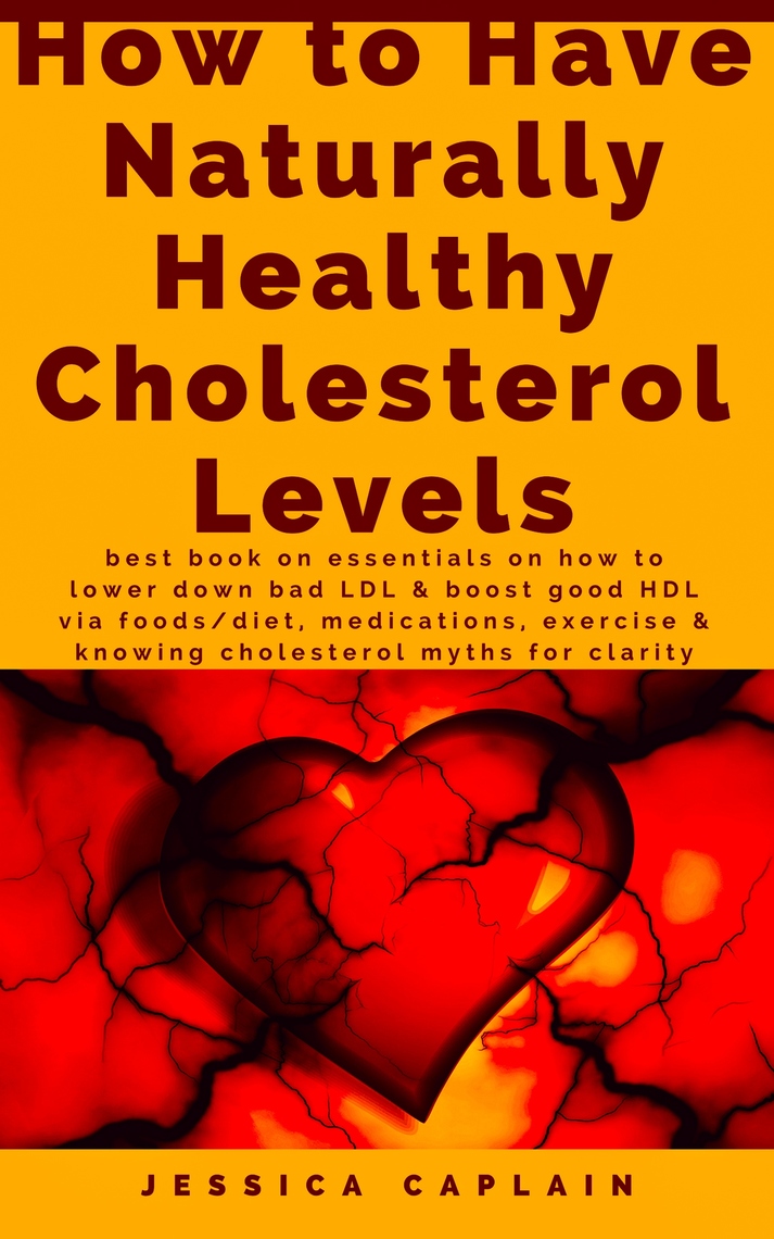 Read How to Have Naturally Healthy Cholesterol Levels Online by Jessica
