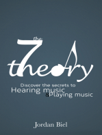 The 7 Theory: Discover the Secrets to Hearing Music & Playing Music