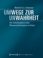 Um-Wege zur Un-Wahrheit: Von Technikeuphorie über Wissenschaftsskepsis zur Kunst