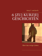 6 [Zu] kurz[e] Geschichten: über das ewige Leben