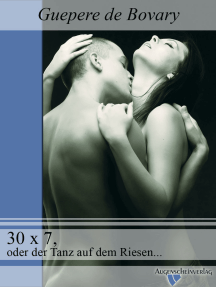 30 x 7, oder der Tanz auf dem Riesenschw..z: Ein erotisches eBook