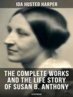 The Complete Works and the Life Story of Susan B. Anthony (Illustrated): The Only Authorized Biography containing Letters, Memoirs and Vignettes