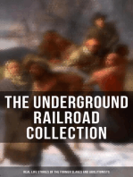 The Underground Railroad Collection: Real Life Stories of the Former Slaves and Abolitionists: Collected Record of Authentic Narratives, Facts & Letters (Illustrated)