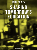 Shaping Tomorrow's Education: John Dewey's Edition - 9 Books in One Volume: Democracy and Education, The Philosophy of Education, Schools of To-morrow…