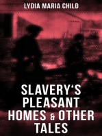 Slavery's Pleasant Homes & Other Tales: The Quadroons, Charity Bowery, The Emancipated Slaveholders, Anecdote of Elias Hicks, The Black Saxons & Jan and Zaida