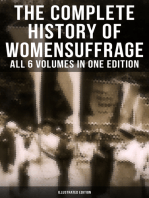 The Complete History of Women's Suffrage – All 6 Volumes in One Edition (Illustrated Edition): Everything You Need to Know about the Biggest Victory of Women's Rights and Equality