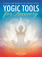 Yogic Tools for Recovery: A Guide for Working the Twelve Steps