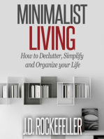 Minimalist Living: How to Simplify, Declutter and Organize your Life