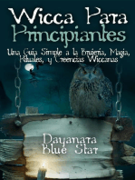 Wicca Para Principiantes: Una Guía Simple a la Brujería, Magia, Rituales, y Creencias Wiccanas