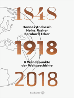 1848 - 1918 - 2018: 8 Wendepunkte der Weltgeschichte