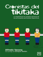Cronistas del tikitaka: La experiencia en primera persona de los principales periodistas deportivos.