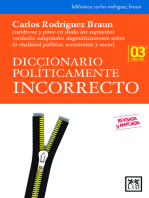 Diccionario políticamente incorrecto (3ª Edición): Carlos Rodríguez Braun cuestiona y pone en duda las supuestas verdades adoptadas dogmáticamente sobre la realidad política, económica y social.