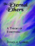 The Eternal Ethers: A Theory of Everything