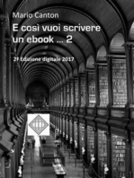 E così vuoi scrivere un ebook ... 2: ... e magari pubblicarlo. Rassegna dei molti problemi che dovrai affrontare e delle soluzioni che dovrai trovare.