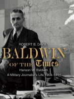 Baldwin of the Times: Hanson W. Baldwin, a Military Journalist's Life, 1903-1991