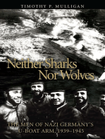 Neither Sharks Nor Wolves: The Men of Nazi Germany's U-Boat Arm 1939-1945