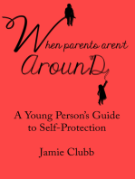 When Parents Aren't Around: A Young Person’s Guide to Real Self-Protection