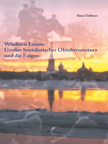 Wladimir Lenins Großer Sozialistischer Oktoberumsturz und die Folgen