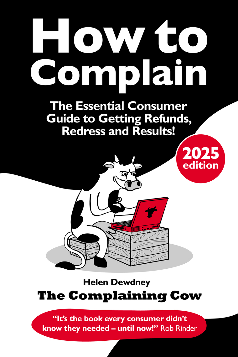 How to Complain: The Essential Consumer Guide to Getting Refunds, Redress  and Results!