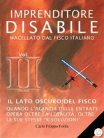Imprenditore Disabile macellato dal Fisco italiano – Vol. II – Il lato oscuro del Fisco